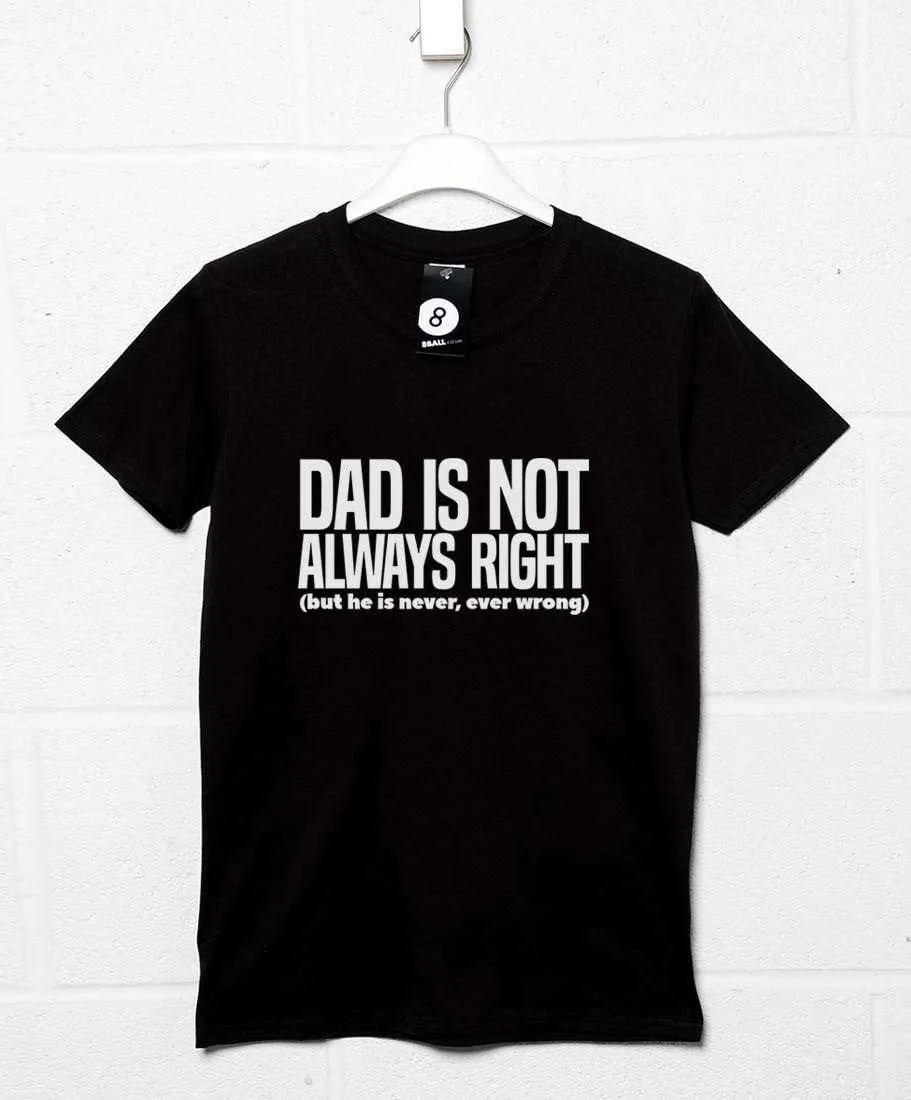 Dad Is Not Always Right T-Shirt