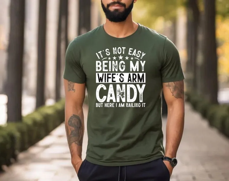 It's Not Easy Being My Wife's Arm Candy Short Sleeve T-Shirt, Funny Husband Shirt