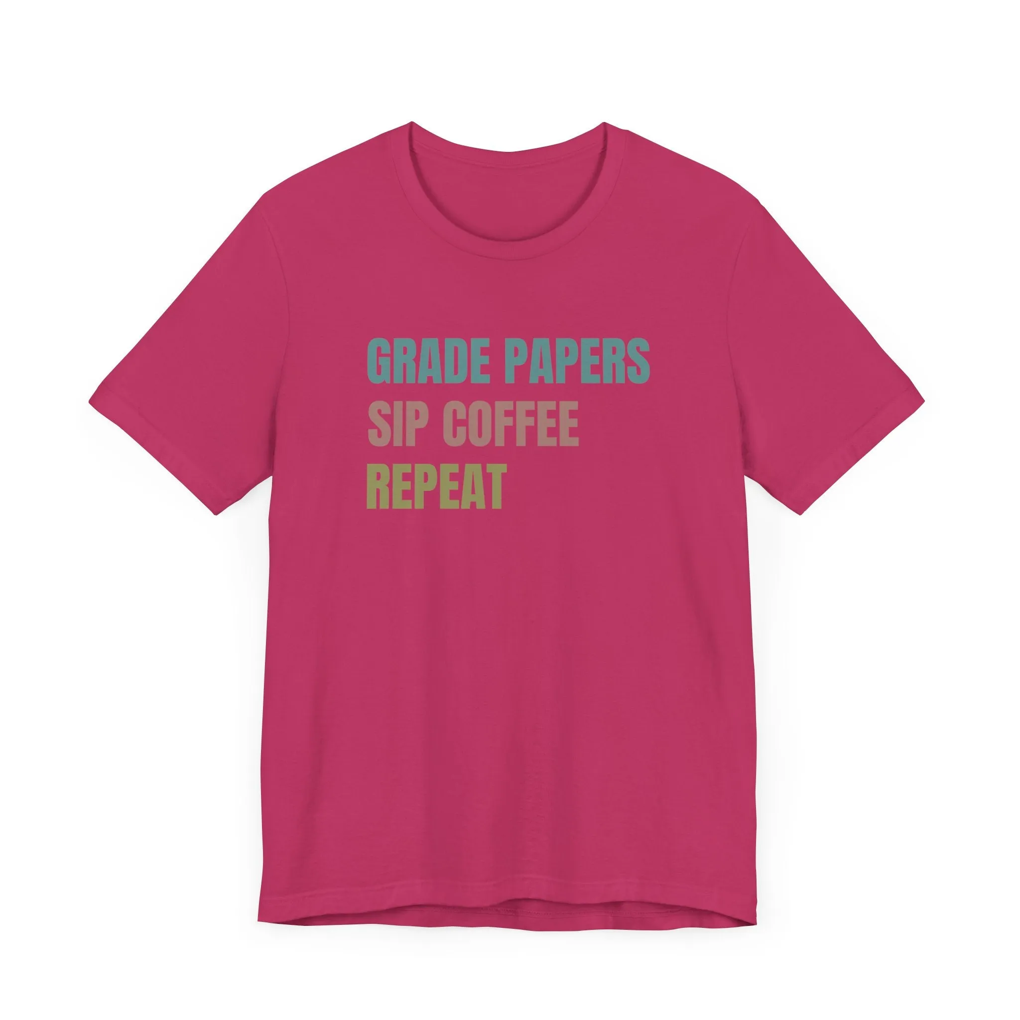 Teacher Shirt Grade Papers, Sip Coffee, Repeat