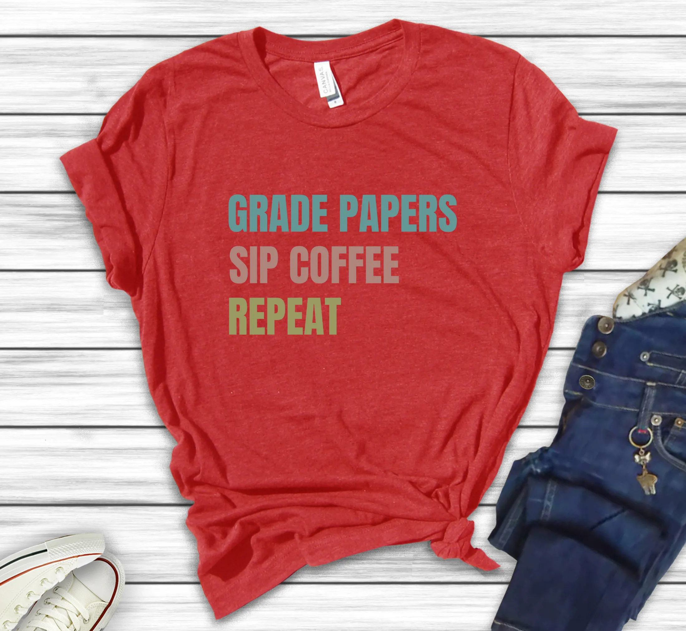 Teacher Shirt Grade Papers, Sip Coffee, Repeat