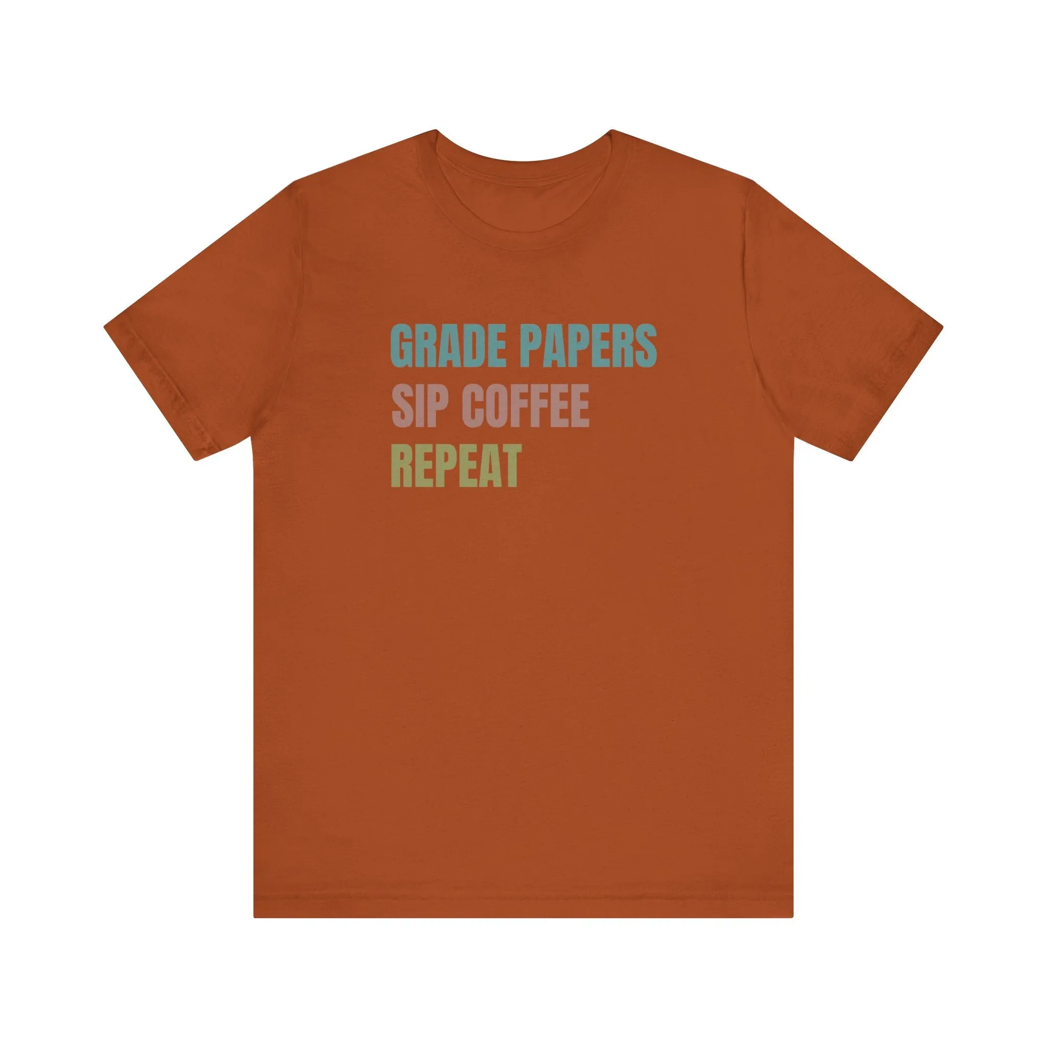 Teacher Shirt Grade Papers, Sip Coffee, Repeat