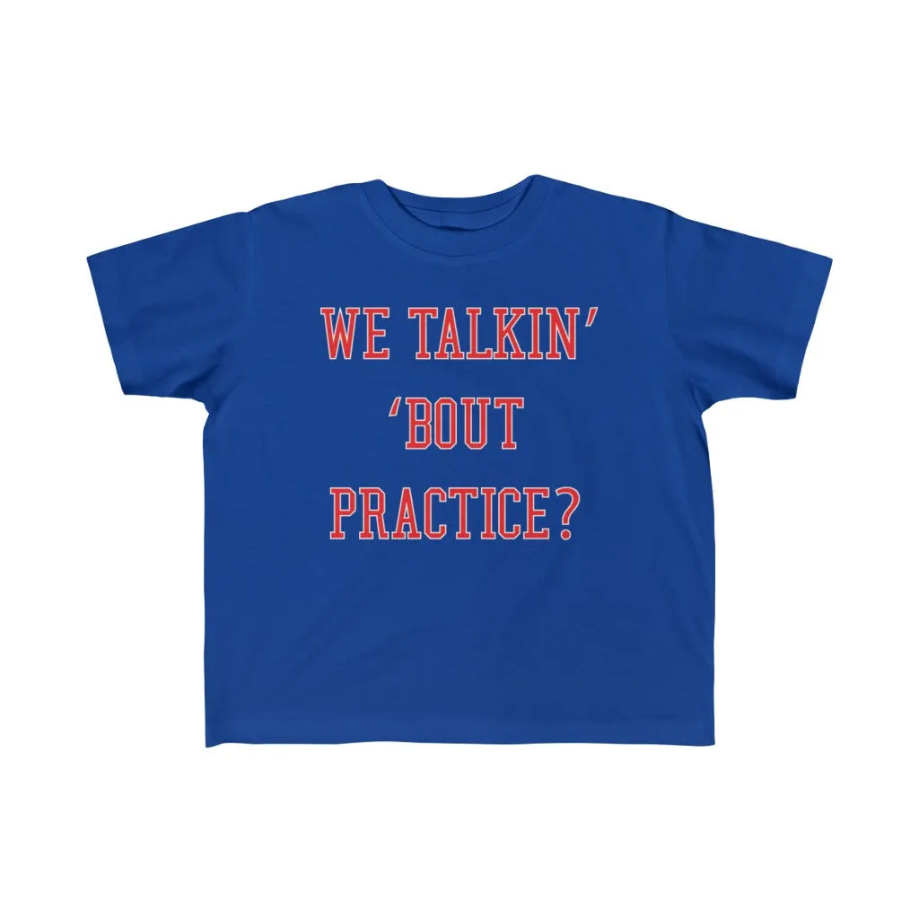 We Talkin Bout Practice? Kids Tee